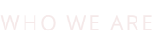 WHO WE ARE