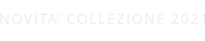 NOVITA’ COLLEZIONE 2021